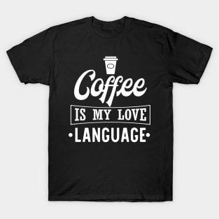 Coffee Is My Love Language T-Shirt